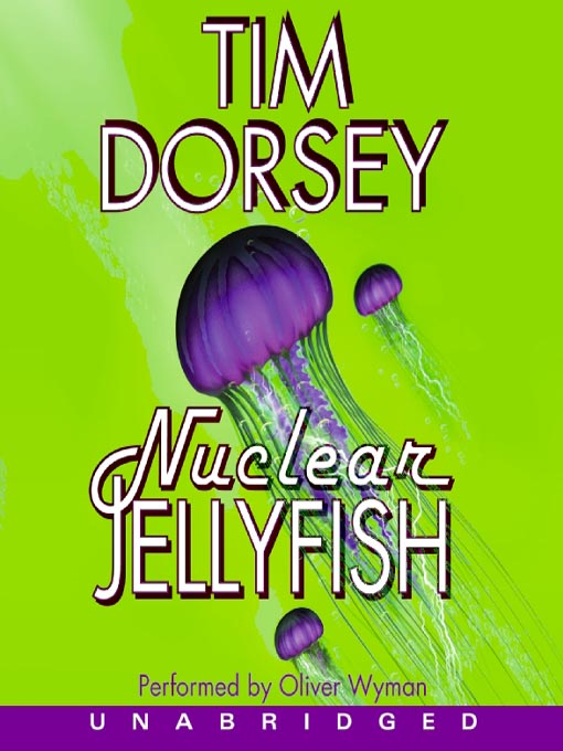 Title details for Nuclear Jellyfish by Tim Dorsey - Available